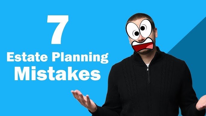 7 Common Mistakes of Estate Planning